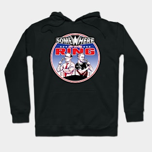 Somewhere in the Ring! Hoodie